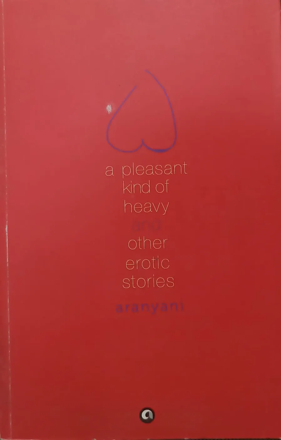 A Pleasant Kind of Heavy and other Erotic Stories (RARE BOOKS)