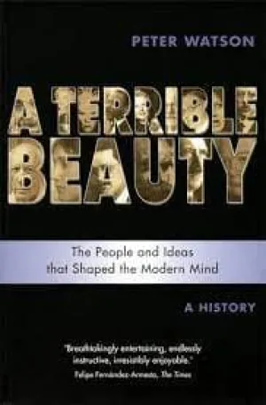 A Terrible Beauty: The People and Ideas that Shaped the Modern Mind: A History [RARE BOOKS]